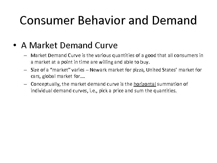 Consumer Behavior and Demand • A Market Demand Curve – Market Demand Curve is