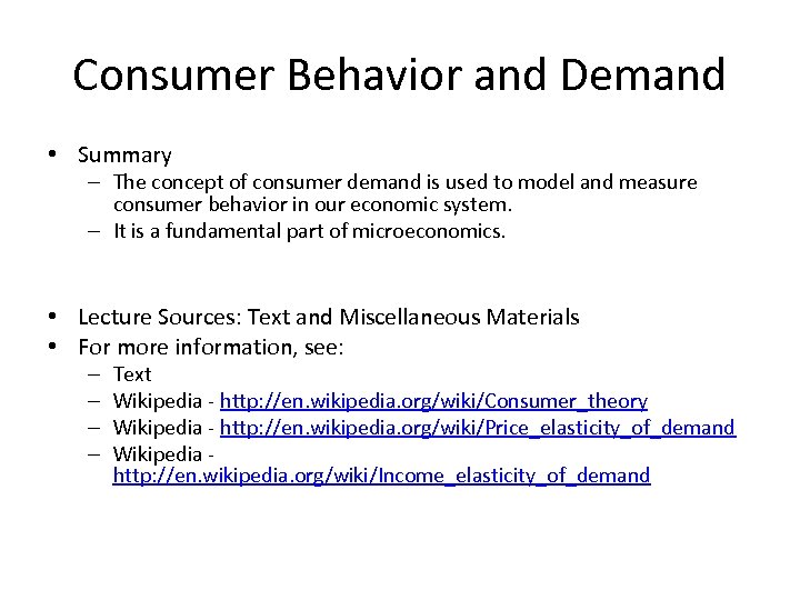 Consumer Behavior and Demand • Summary – The concept of consumer demand is used