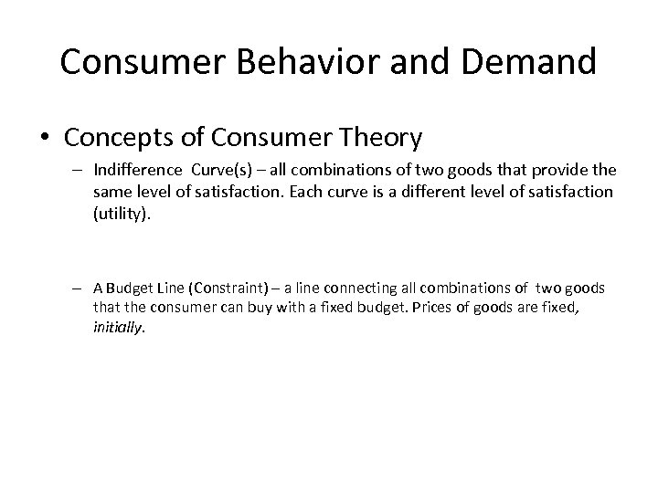 Consumer Behavior and Demand • Concepts of Consumer Theory – Indifference Curve(s) – all