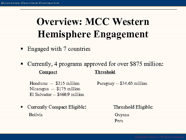 Overview: MCC Western Hemisphere Engagement § Engaged with 7 countries § Currently, 4 programs