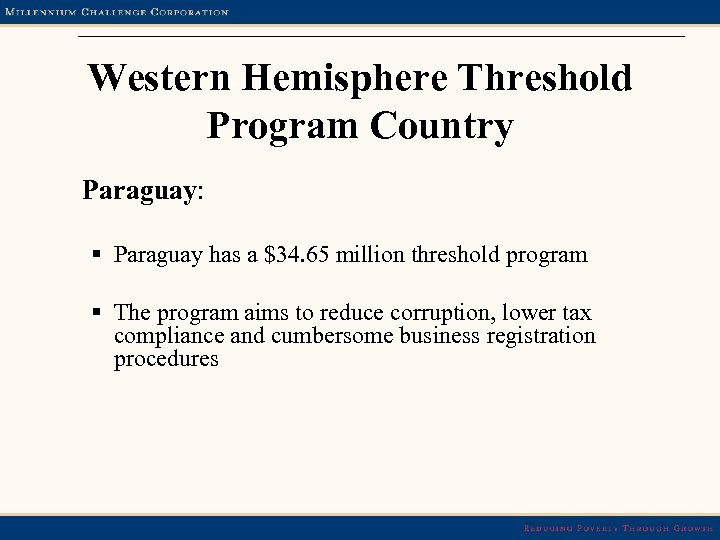 Western Hemisphere Threshold Program Country Paraguay: § Paraguay has a $34. 65 million threshold