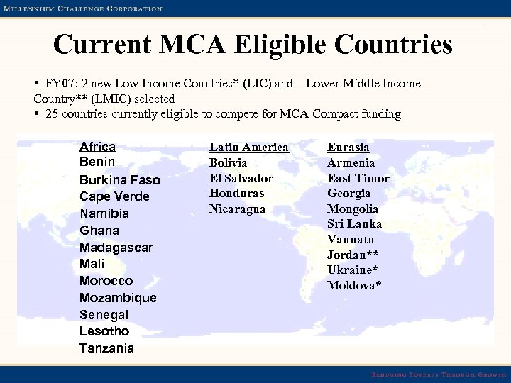 Current MCA Eligible Countries § FY 07: 2 new Low Income Countries* (LIC) and