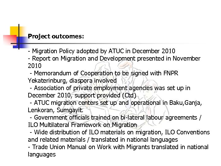 Project outcomes: - Migration Policy adopted by ATUC in December 2010 - Report on