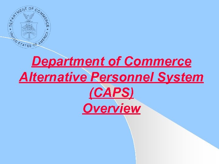 Department of Commerce Alternative Personnel System (CAPS) Overview 