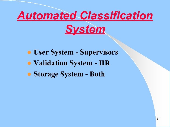 Automated Classification System User System - Supervisors l Validation System - HR l Storage