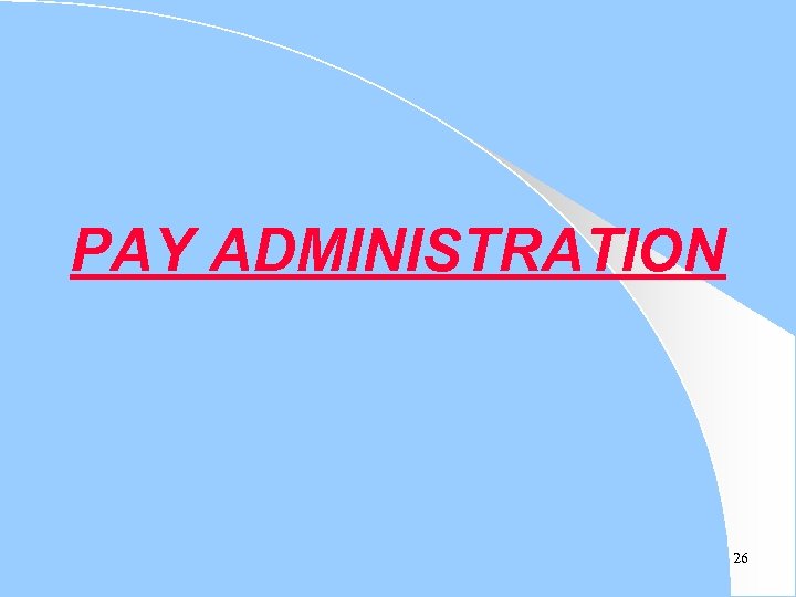 PAY ADMINISTRATION 26 