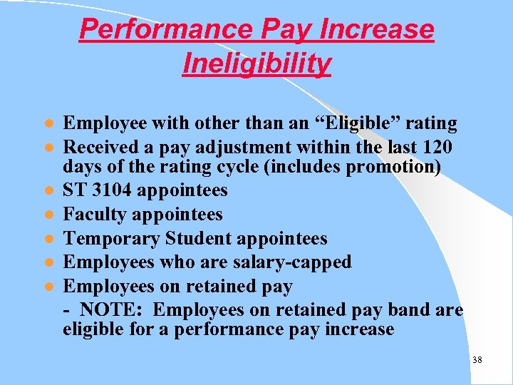 Performance Pay Increase Ineligibility l l l l Employee with other than an “Eligible”