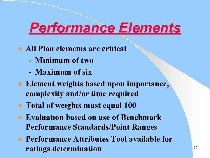 Performance Elements l l l All Plan elements are critical - Minimum of two