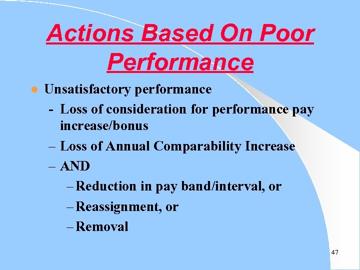 Actions Based On Poor Performance l Unsatisfactory performance - Loss of consideration for performance