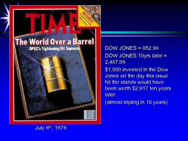 DOW JONES = 852. 99 DOW JONES 10 yrs later = 2, 487. 86