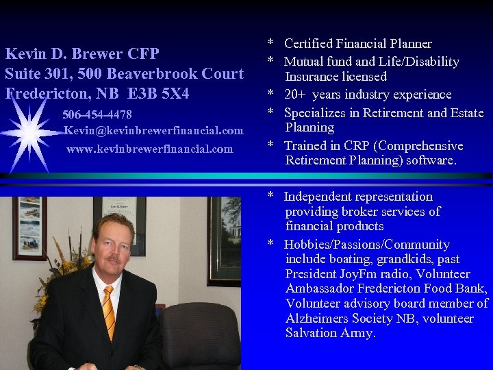 Kevin D. Brewer CFP Suite 301, 500 Beaverbrook Court Fredericton, NB E 3 B