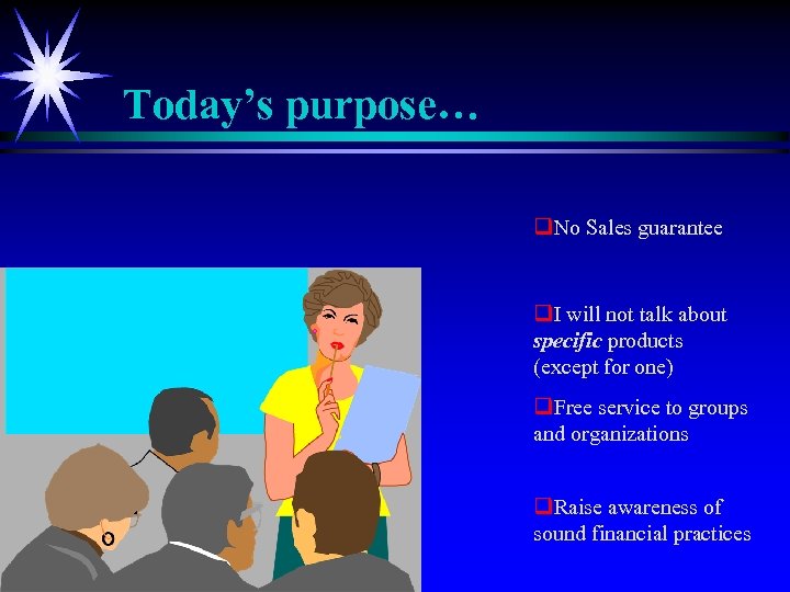 Today’s purpose… q. No Sales guarantee q. I will not talk about specific products