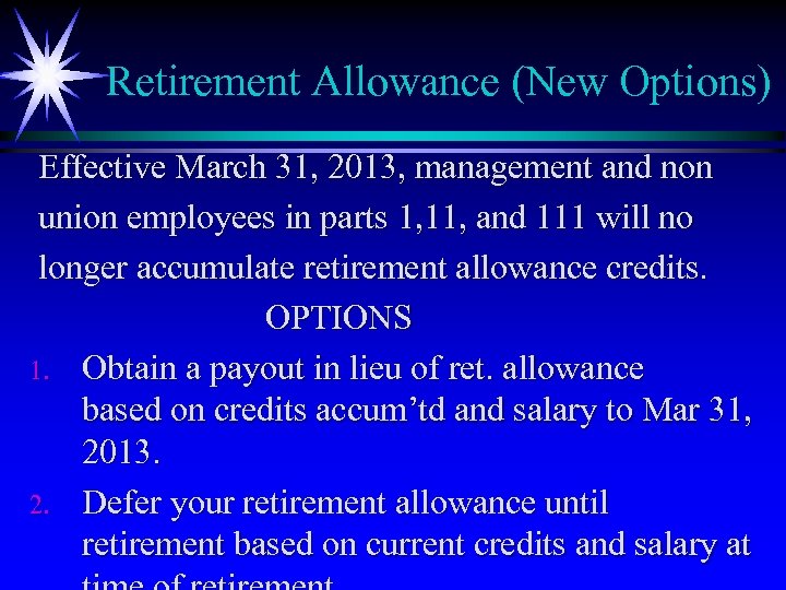 Retirement Allowance (New Options) Effective March 31, 2013, management and non union employees in