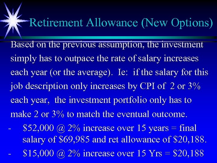 Retirement Allowance (New Options) Based on the previous assumption, the investment simply has to