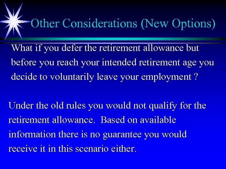 Other Considerations (New Options) What if you defer the retirement allowance but before you