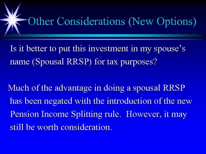 Other Considerations (New Options) Is it better to put this investment in my spouse’s