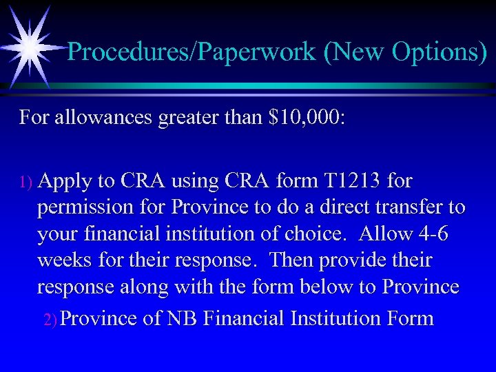 Procedures/Paperwork (New Options) For allowances greater than $10, 000: 1) Apply to CRA using