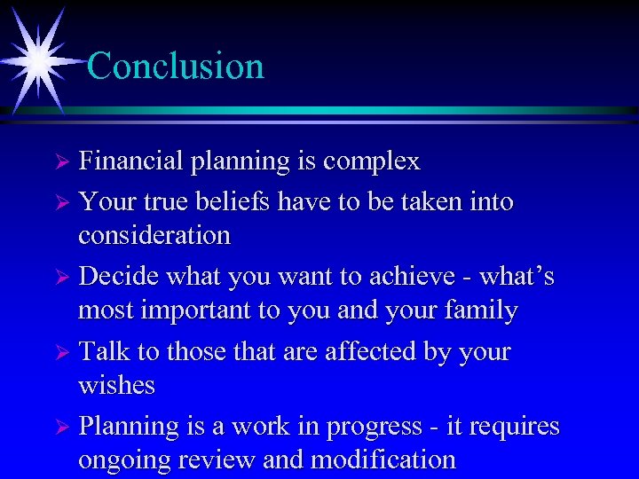 Conclusion Ø Financial planning is complex Ø Your true beliefs have to be taken