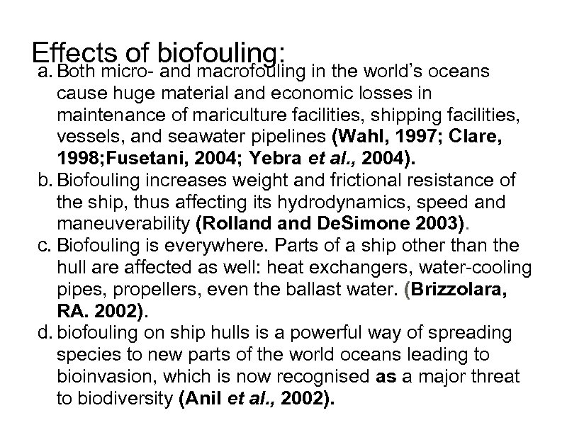 Effects of biofouling: a. Both micro- and macrofouling in the world’s oceans cause huge