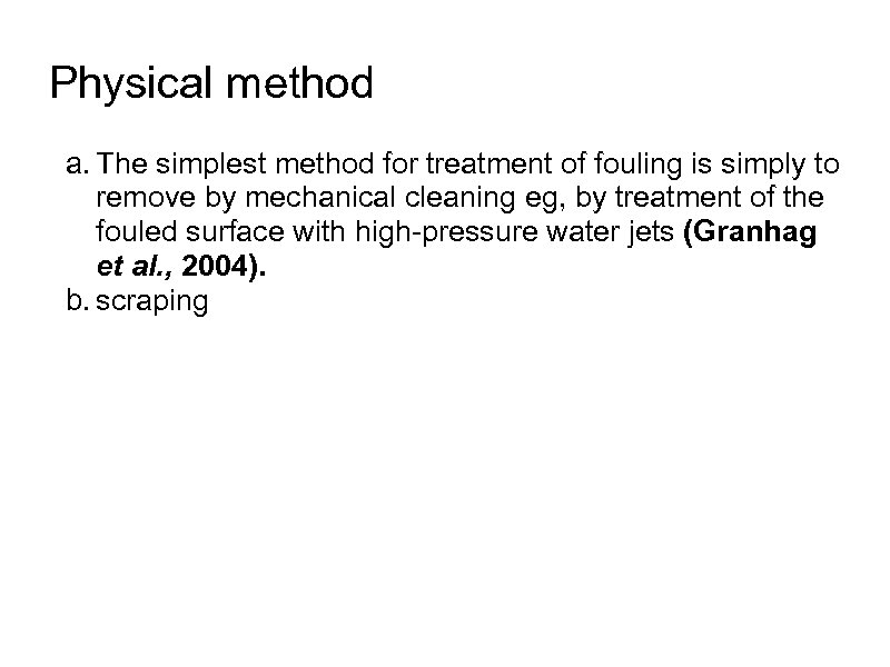 Physical method a. The simplest method for treatment of fouling is simply to remove