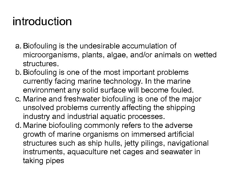 introduction a. Biofouling is the undesirable accumulation of microorganisms, plants, algae, and/or animals on
