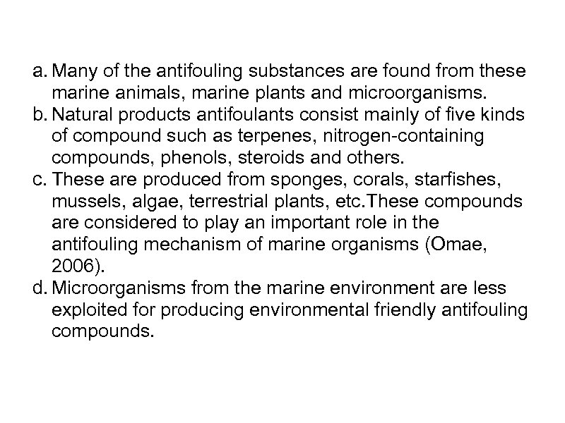 a. Many of the antifouling substances are found from these marine animals, marine plants