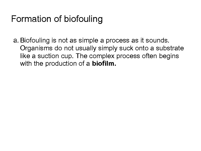 Formation of biofouling a. Biofouling is not as simple a process as it sounds.