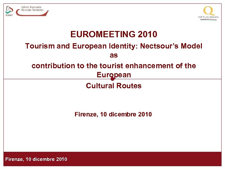 EUROMEETING 2010 Tourism and European Identity: Nectsour’s Model as contribution to the tourist enhancement