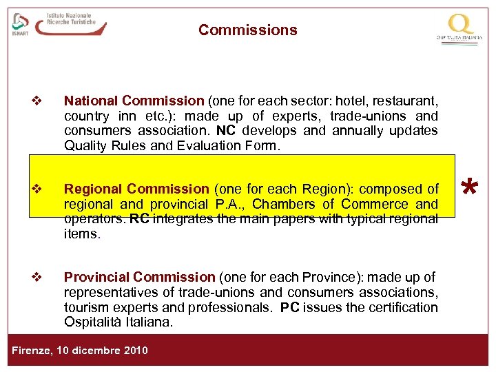 Commissions v National Commission (one for each sector: hotel, restaurant, country inn etc. ):