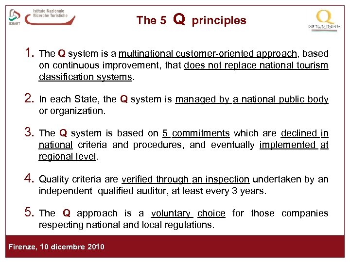 The 5 Q principles 1. The Q system is a multinational customer-oriented approach, based