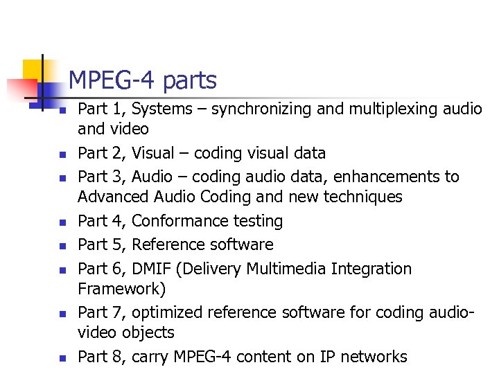 MPEG-4 parts n n n n Part 1, Systems – synchronizing and multiplexing audio