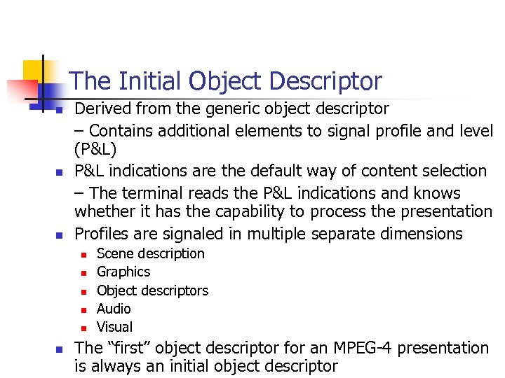 The Initial Object Descriptor n n n Derived from the generic object descriptor –