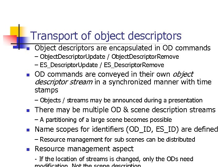 Transport of object descriptors n Object descriptors are encapsulated in OD commands – Object.
