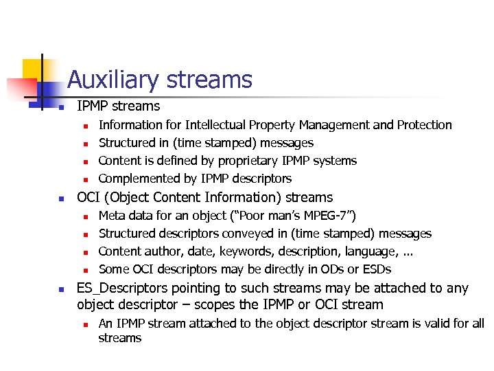 Auxiliary streams n IPMP streams n n n OCI (Object Content Information) streams n