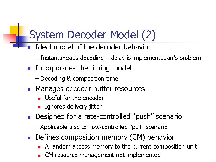System Decoder Model (2) n Ideal model of the decoder behavior – Instantaneous decoding
