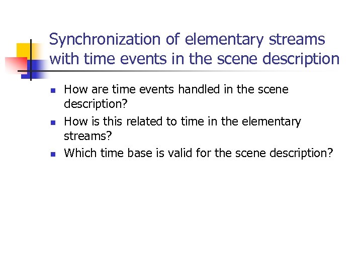 Synchronization of elementary streams with time events in the scene description n How are