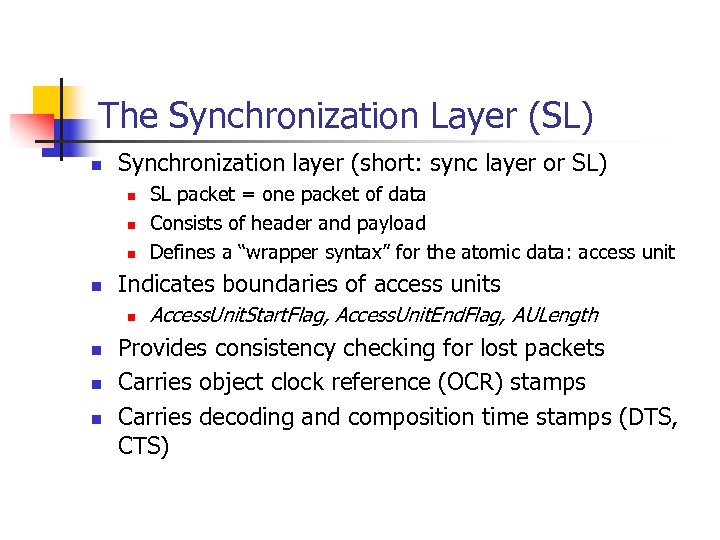 The Synchronization Layer (SL) n Synchronization layer (short: sync layer or SL) n n