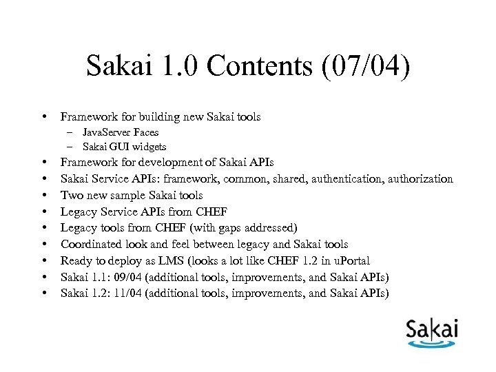 Sakai 1. 0 Contents (07/04) • Framework for building new Sakai tools – Java.