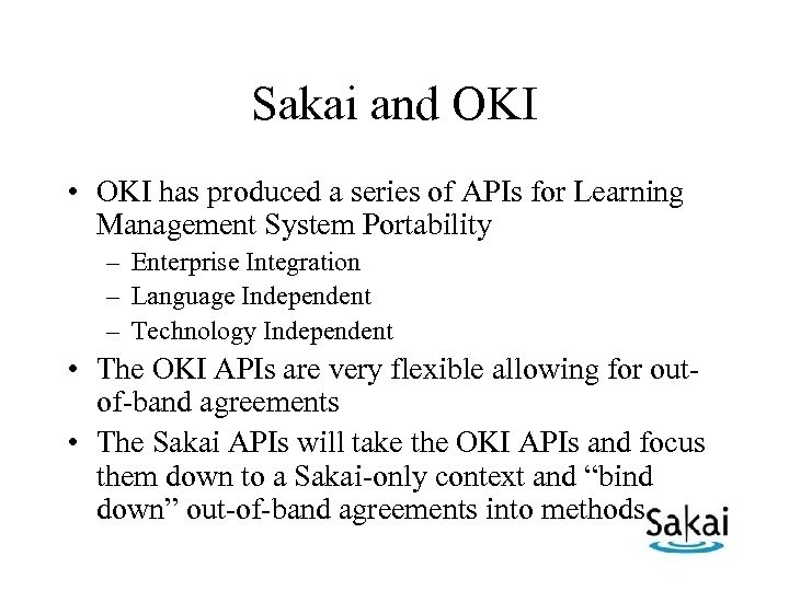 Sakai and OKI • OKI has produced a series of APIs for Learning Management