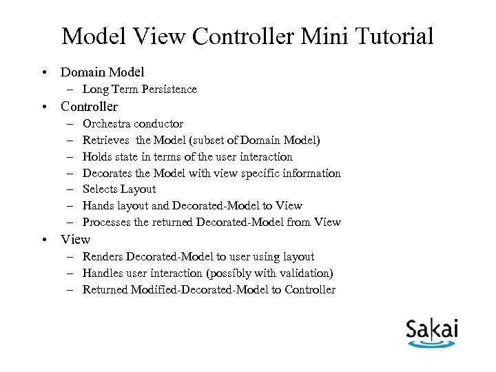 Model View Controller Mini Tutorial • Domain Model – Long Term Persistence • Controller