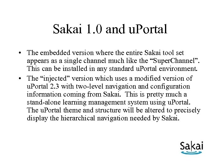 Sakai 1. 0 and u. Portal • The embedded version where the entire Sakai