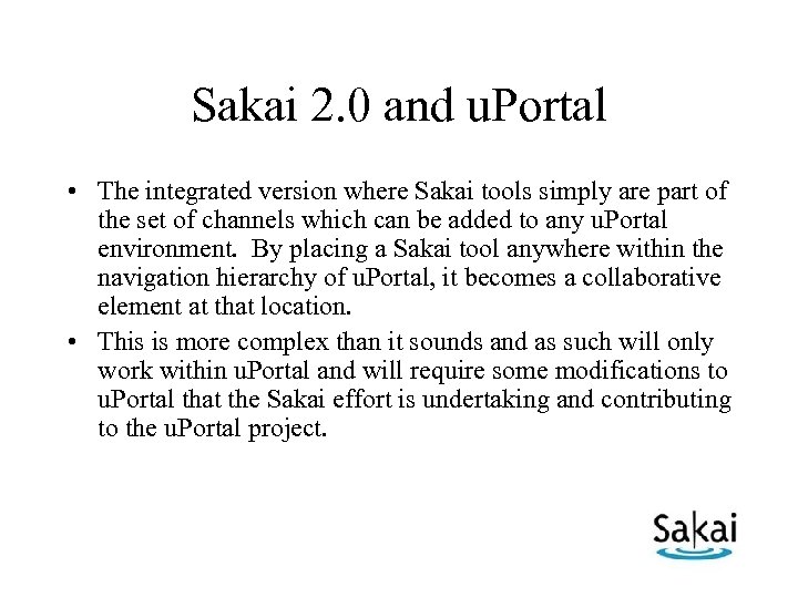 Sakai 2. 0 and u. Portal • The integrated version where Sakai tools simply
