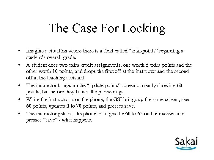 The Case For Locking • • • Imagine a situation where there is a
