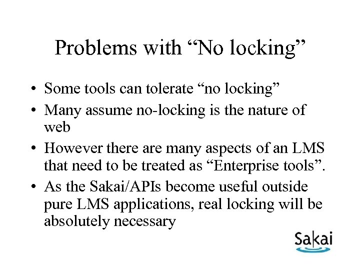 Problems with “No locking” • Some tools can tolerate “no locking” • Many assume
