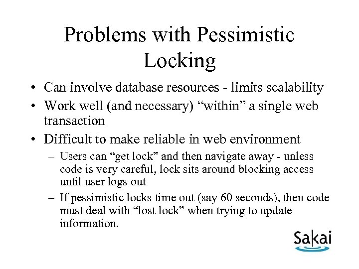 Problems with Pessimistic Locking • Can involve database resources - limits scalability • Work