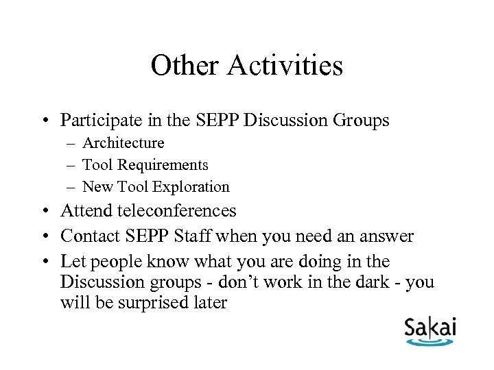 Other Activities • Participate in the SEPP Discussion Groups – Architecture – Tool Requirements