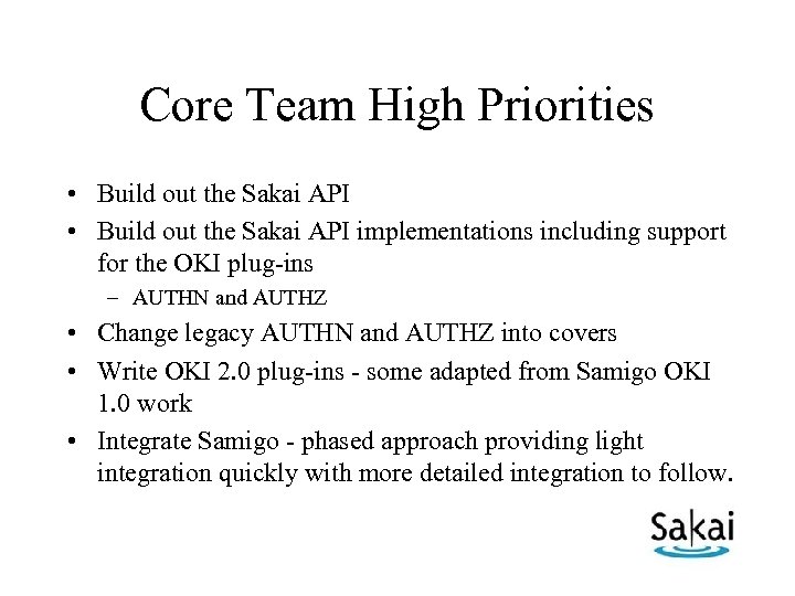 Core Team High Priorities • Build out the Sakai API implementations including support for