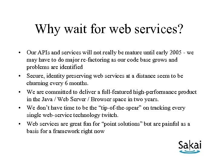 Why wait for web services? • Our APIs and services will not really be