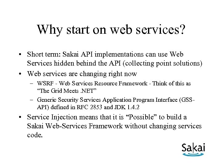 Why start on web services? • Short term: Sakai API implementations can use Web