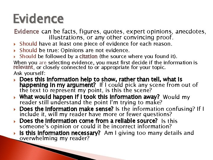 Evidence can be facts, figures, quotes, expert opinions, anecdotes, illustrations, or any other convincing